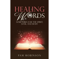 Healing Words: Scriptures for the Spirit, Soul, and Body