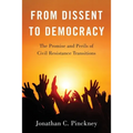 From Dissent to Democracy: The Promise and Perils of Civil Resistance Transitions