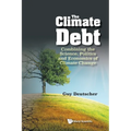 Climate Debt, The: Combining the Science, Politics and Economics of Climate Change