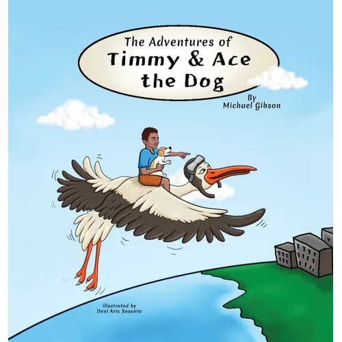 The Adventures of Timmy and Ace the Dog - Hardcover