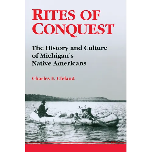 Rites of Conquest: The History and Culture of Michigan's Native Americans