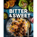 Bitter & Sweet: Global Flavors from an Iranian-American Kitchen [A Cookbook]