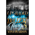 Upgraded By The Trillest Thug 3: An Urban Romance Finale