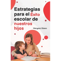 Estrategias Para el Éxito Escolar de Nuestros Hijos