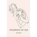 Fragments of Her