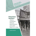Precarious Workers: History of Debates, Political Mobilization, and Labor Reforms in Italy