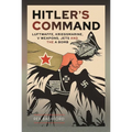 Hitler's Command: Luftwaffe, Kriegsmarine, V Weapons, Jets and the a Bomb