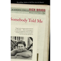 Somebody Told Me: The Newspaper Stories of Rick Bragg