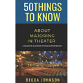 50 Things to Know About Majoring in Theater: Lessons Shared From Experience