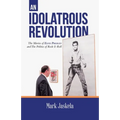 An Idolatrous Revolution: The Movies of Elvis Presley and The Politics of Rock & Roll