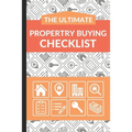 The Ultimate Property Buying Checklist: First Time Home Buyers Guide for Home Purchase, Property Inspection Checklist, House Flipping Book, Real Estat