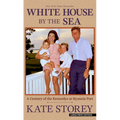 White House by the Sea: A Century of the Kennedys at Hyannis Port