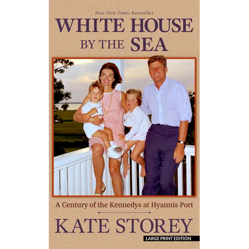 White House by the Sea: A Century of the Kennedys at Hyannis Port