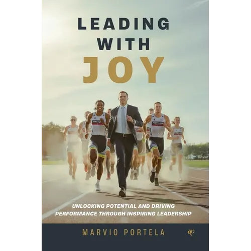 Leading with Joy: Unlocking potential and driving performance through inspiring leadership
