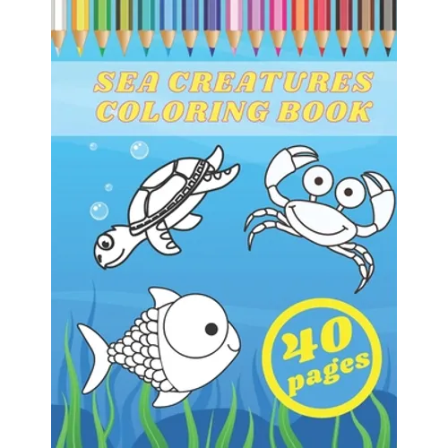 Sea Creatures Coloring Book: Kids Coloring Books Ocean Animals Kids Aged 3-8 Sea Life