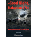 Good Night, Malaysian 370 - Katastrophenflug MH 370: Die Fakten