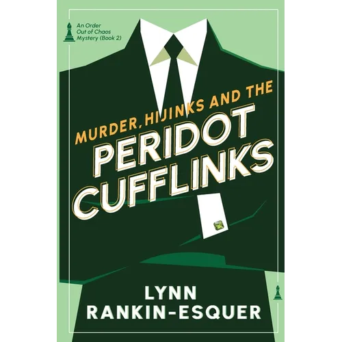 Murder, Hijinks, and the Peridot Cufflinks: An Order Out of Chaos Mystery Book 2