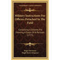 Military Instructions For Officers Detached In The Field: Containing A Scheme For Forming A Corps Of A Partisan (1775)