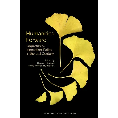 Humanities Forward: Opportunity, Innovation, Policy in the 21st Century