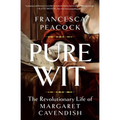 Pure Wit: The Revolutionary Life of Margaret Cavendish