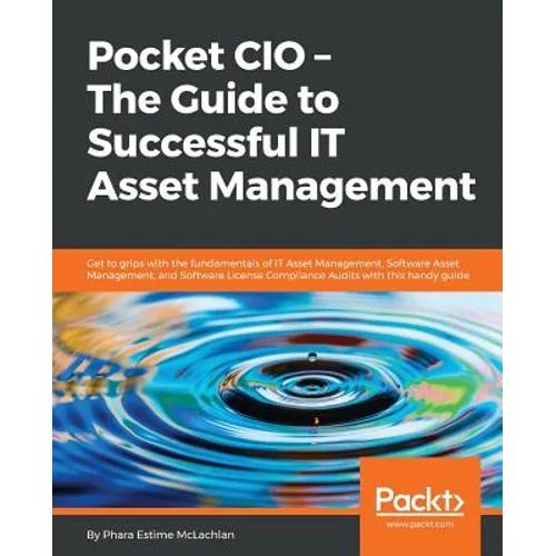 Pocket CIO - The Guide to Successful IT Asset Management: Get to grips with the fundamentals of IT Asset Management, Software Asset Management, and So