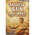 The Fastest Gun in Hollywood: The Life Story of Peter Brown