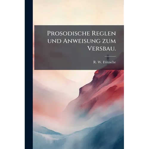Prosodische Reglen und Anweisung zum Versbau.