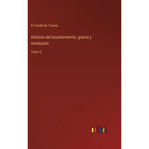 Historia del levantamiento, guerra y revolución: Tomo 2