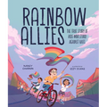 Rainbow Allies: The True Story of Kids Who Stood Against Hate