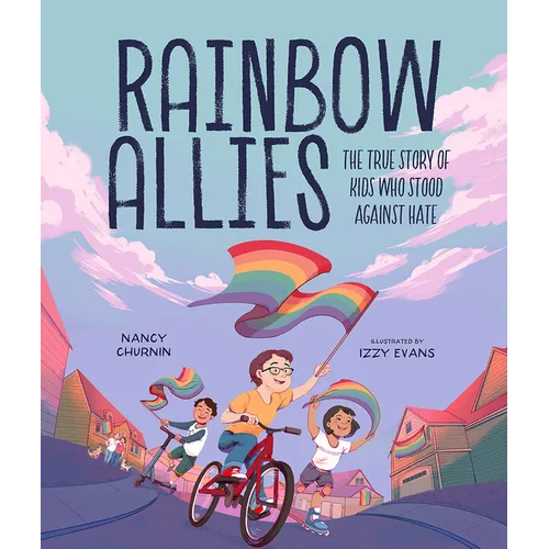 Rainbow Allies: The True Story of Kids Who Stood Against Hate