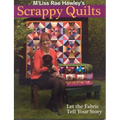 M'Liss Rae Hawley's Scrappy Quilts. Let the Fabric Tell Your Story - Print on Demand Edition