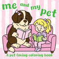 Me and My Pet: A Pet Loving Coloring Book