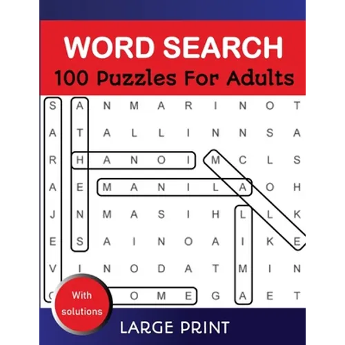 Word Search Puzzles For Adults Large Print With Solutions: Word Search Book for Adults, Teens 100 Puzzles Games with Solutions Cleverly Hidden Word Se