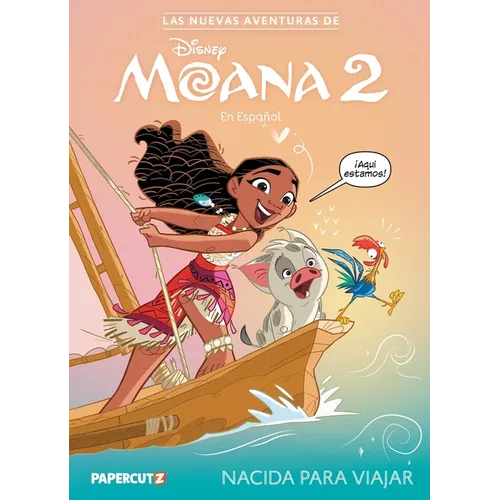 Las Nuevas Aventuras de Moana 2 Vol. 1 (Spanish Language Edition): Nacida Para Viajar