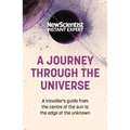 A Journey Through the Universe: A Traveler's Guide from the Center of the Sun to the Edge of the Unknown