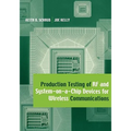 Production Testing of RF and System-on-a-Chip Devices for Wireless Communications