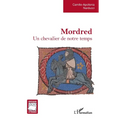 Mordred: Un chevalier de notre temps