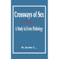 Crossways of Sex: A Study in Eroto-Pathology