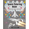 Space Coloring Book for Kids Age 3 and UP: Cute Illustrations for Coloring Including Planets, Astronauts, Spaceships, Rockets, Aliens