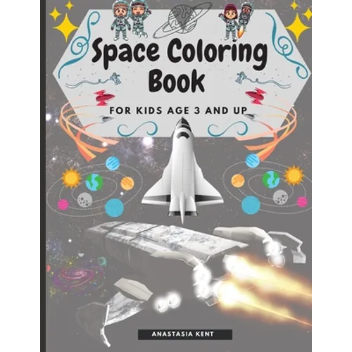 Space Coloring Book for Kids Age 3 and UP: Cute Illustrations for Coloring Including Planets, Astronauts, Spaceships, Rockets, Aliens