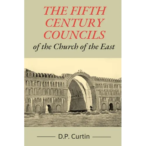 The Fifth Century Councils of the Church of the East