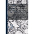 The Natural History of the Sperm Whale. to Which Is Added, a Sketch of a South-Sea Whaling Voyage