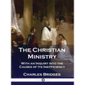 The Christian Ministry: With an Inquiry into the Causes of Its Inefficiency