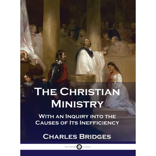 The Christian Ministry: With an Inquiry into the Causes of Its Inefficiency