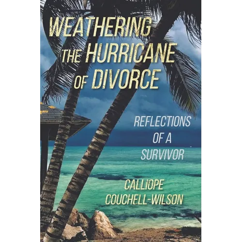 Weathering the Hurricane of Divorce: Reflections of a Survivor