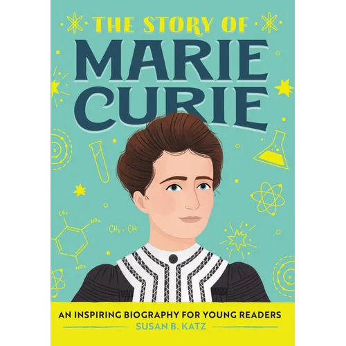 The Story of Marie Curie: An Inspiring Biography for Young Readers