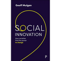 Social Innovation: How Societies Find the Power to Change