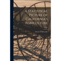 A Statistical Picture of California's Agriculture; C459