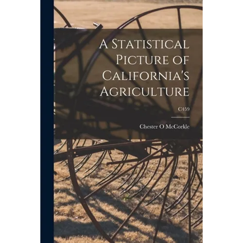 A Statistical Picture of California's Agriculture; C459