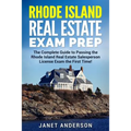 Rhode Island Real Estate Exam Prep: The Complete Guide to Passing the Rhode Island Real Estate Salesperson License Exam the First Time!